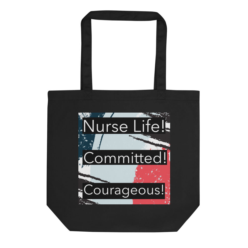 Nurse Life, Committed, Courageous, Eco Tote Bag