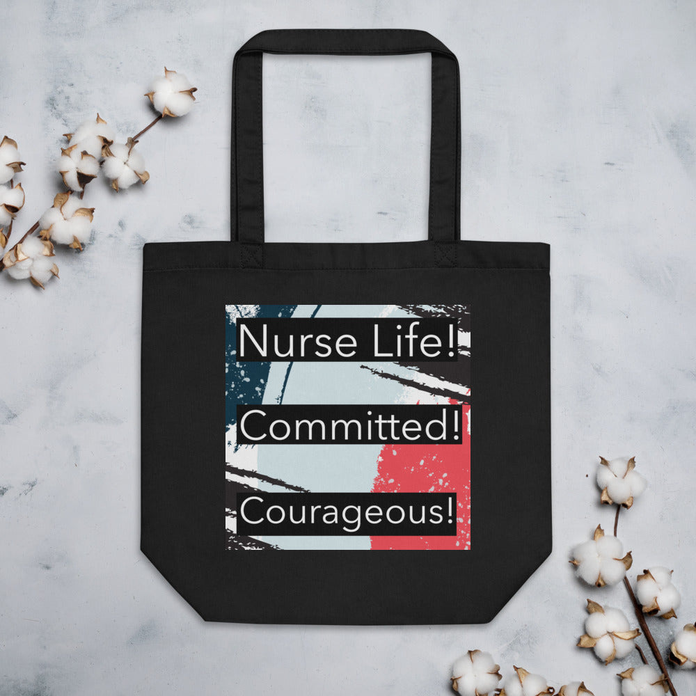 Nurse Life, Committed, Courageous, Eco Tote Bag