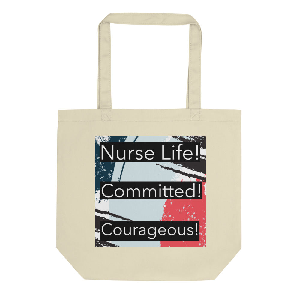 Nurse Life, Committed, Courageous, Eco Tote Bag